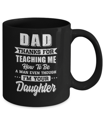 Dad Thank You For Teaching Me How To Be A Man Fathers Day Mug-Coffee Mug-11oz Mug-Black
