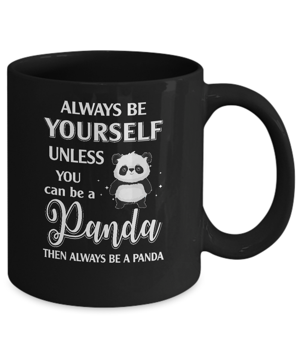 Always Be Yourself Unless You Can Be A Panda Mug-Coffee Mug-11oz Mug-Black