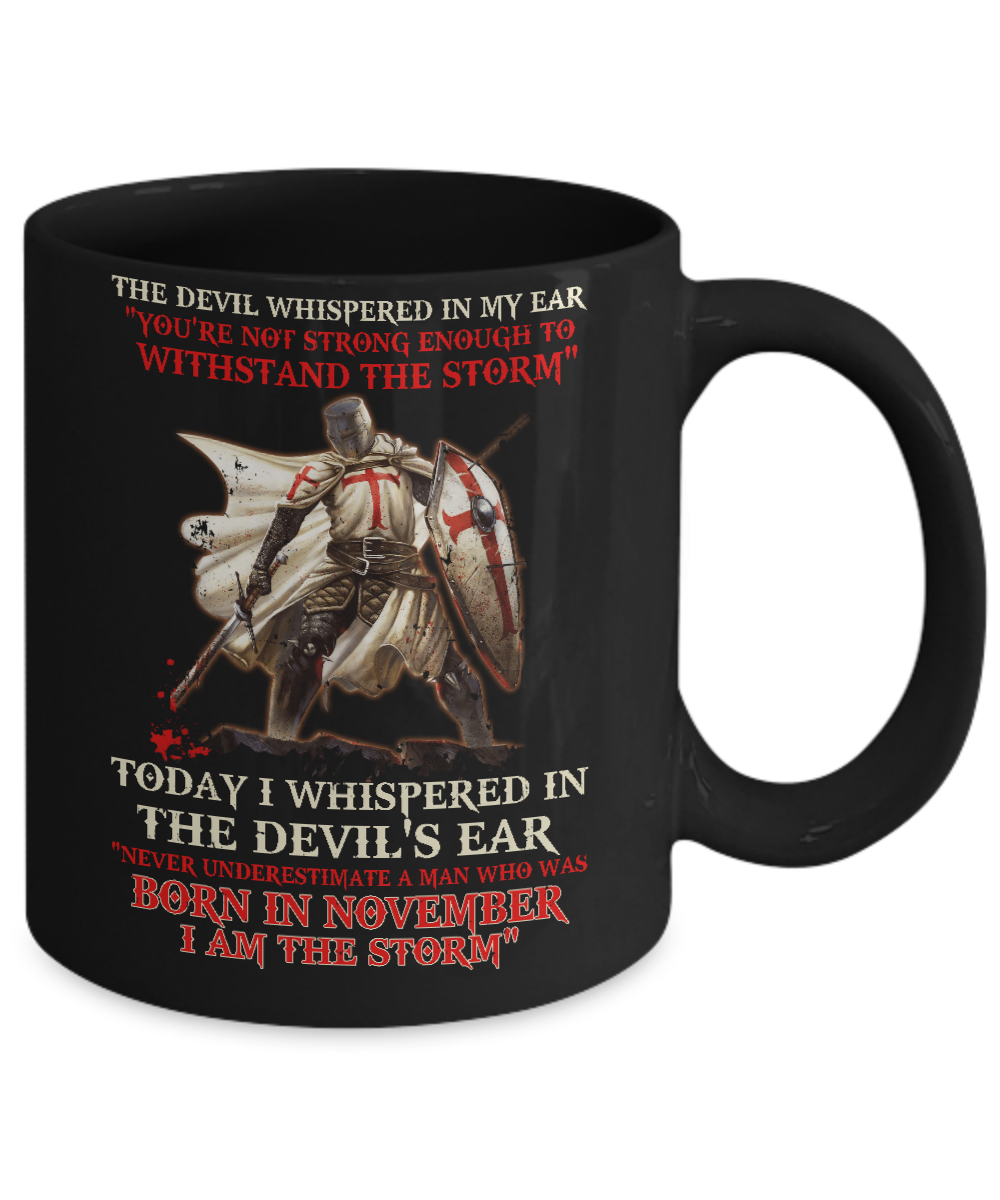 Knight Templar The Devil Whispered A Man Born In November The Storm Mug-Coffee Mug-11oz Mug-Black