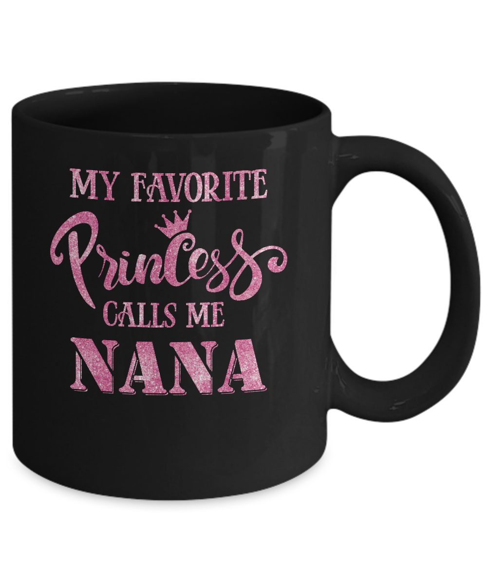 My Favorite Princess Calls Me Nana Mug-Coffee Mug-11oz Mug-Black