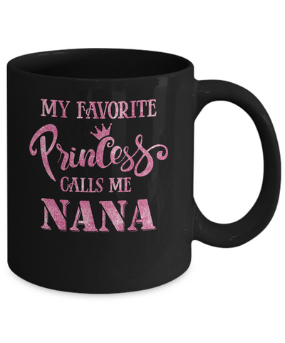My Favorite Princess Calls Me Nana Mug-Coffee Mug-11oz Mug-Black