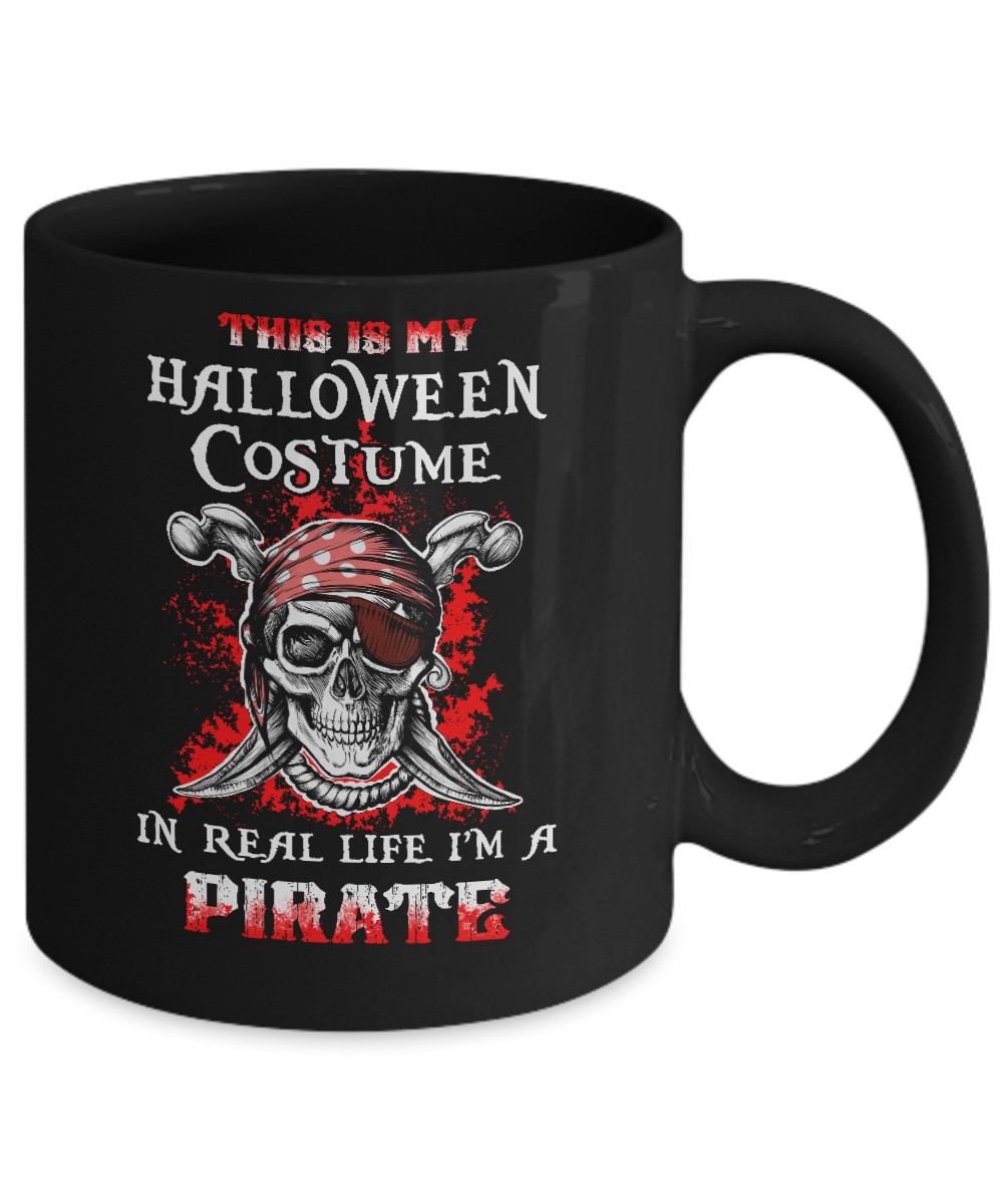 This Is My Halloween Costume In Real Life I'm A Pirate Mug-Coffee Mug-11oz Mug-Black