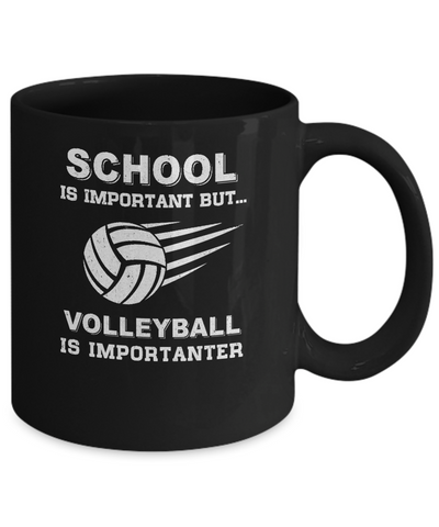 School Important Volleyball Is Importanter Gift Mug-Coffee Mug-11oz Mug-Black