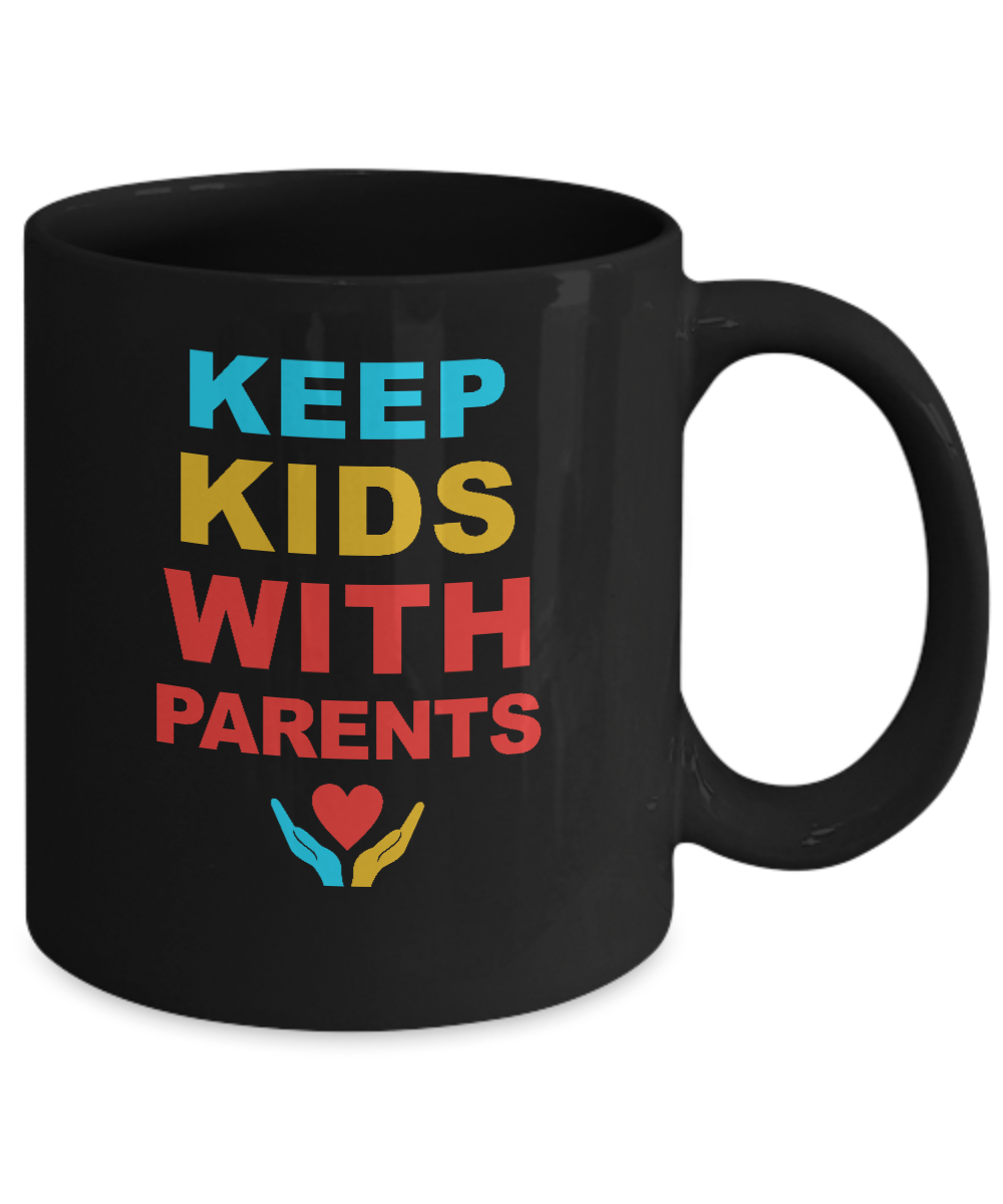 Keep Kids With Parents Families Belong Together Mug-Coffee Mug-11oz Mug-Black