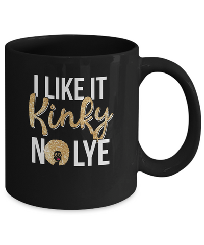 Black Woman I Like It Kinky No Lye Mug-Coffee Mug-11oz Mug-Black