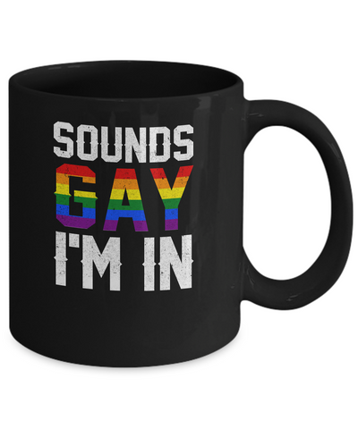 Sounds Gay I'm In Funny Rainbow Pride Month Mug-Coffee Mug-11oz Mug-Black