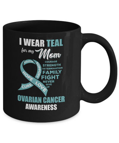 I Wear Teal For My Mom Ovarian Cancer Awareness Mug-Coffee Mug-11oz Mug-Black