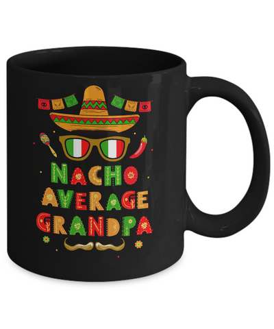 Nacho Average Grandpa Mexican Cinco De Mayo Mug-Coffee Mug-11oz Mug-Black