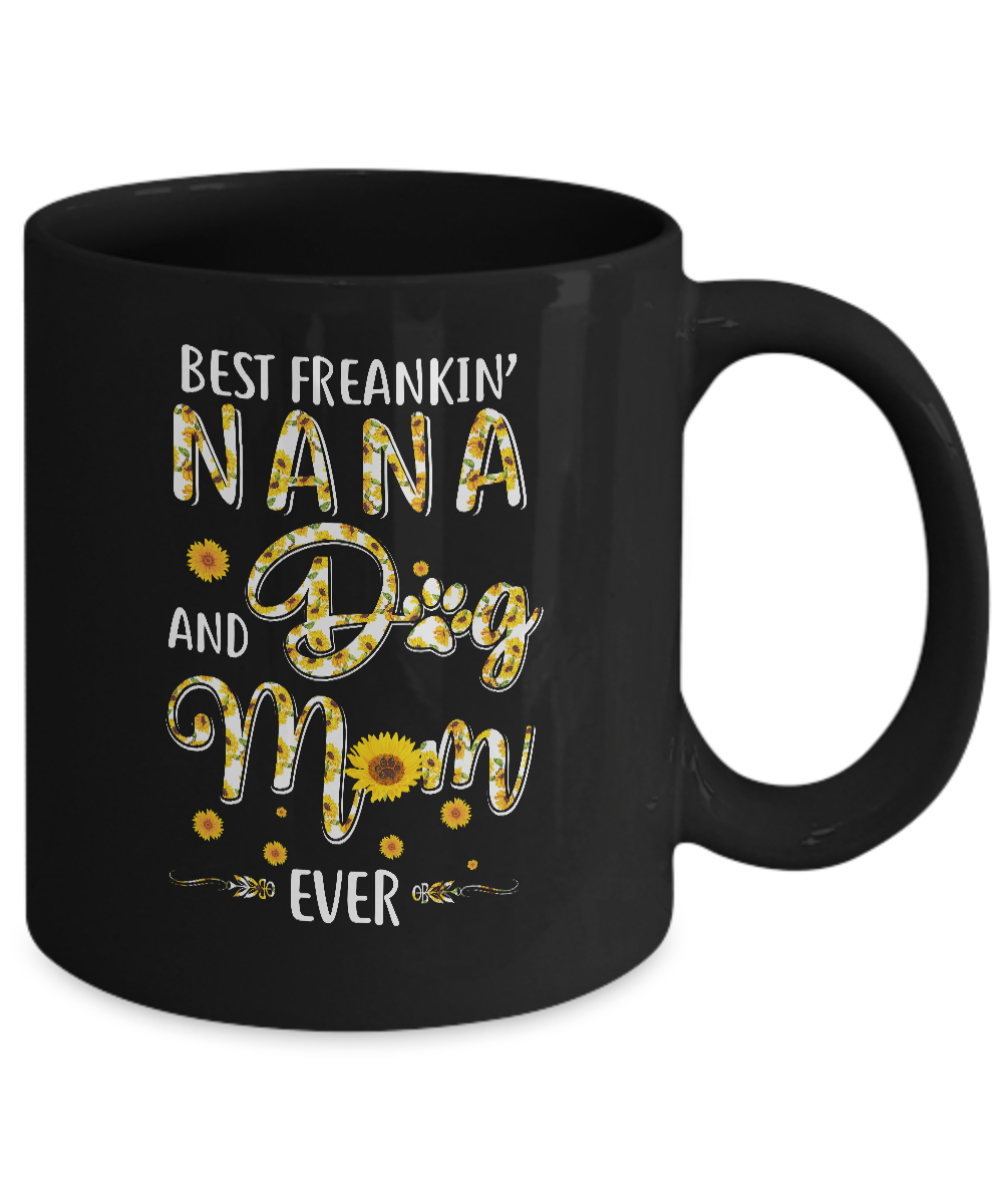 Best Freakin Nana And Dog Mom Ever Mother Day Gift Mug-Coffee Mug-11oz Mug-Black