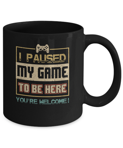Vintage I Paused My Game To Be Here Funny Gifts Gamers Mug-Coffee Mug-11oz Mug-Black