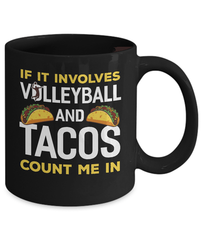 If It Involves Volleyball And Tacos Count Me In Mug-Coffee Mug-11oz Mug-Black