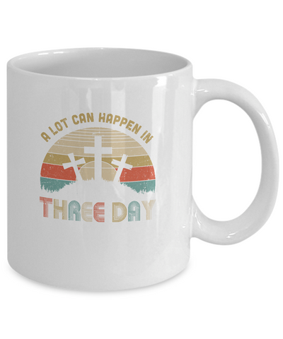 Jesus Easter Gift A Lot Can Happen In 3 Days Christian Cross Mug-Coffee Mug-11oz Mug-White