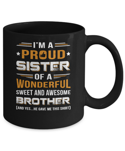 Gift Sister From Brother I'm A Proud Sister Of Awesome Brother Mug-Coffee Mug-11oz Mug-Black