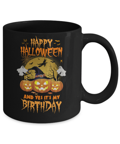 Happy Halloween And Yes It's My Birthday Gifts Mug-Coffee Mug-11oz Mug-Black
