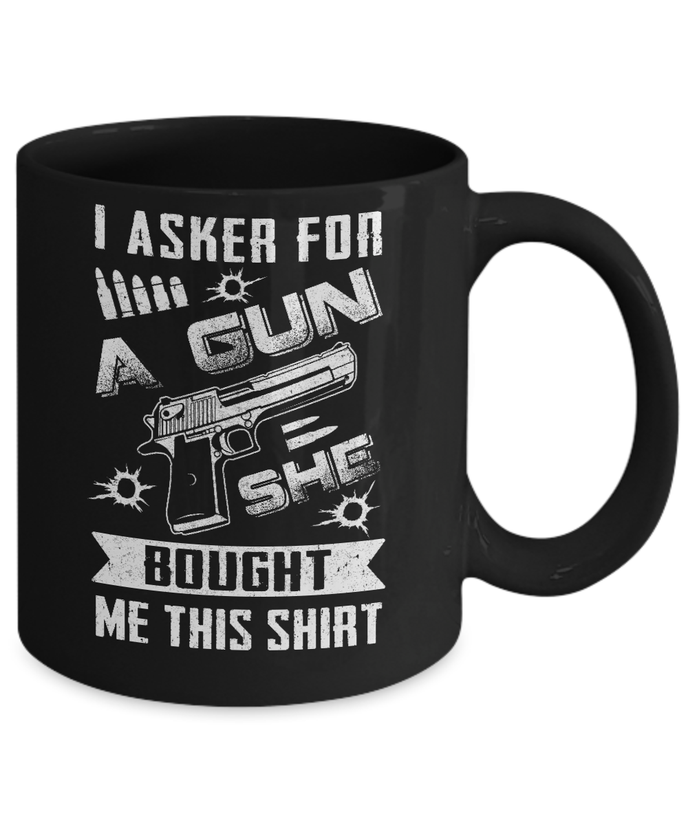 I Asked For A Gun She Bought Me This-Coffee Mug-11oz Mug-Black