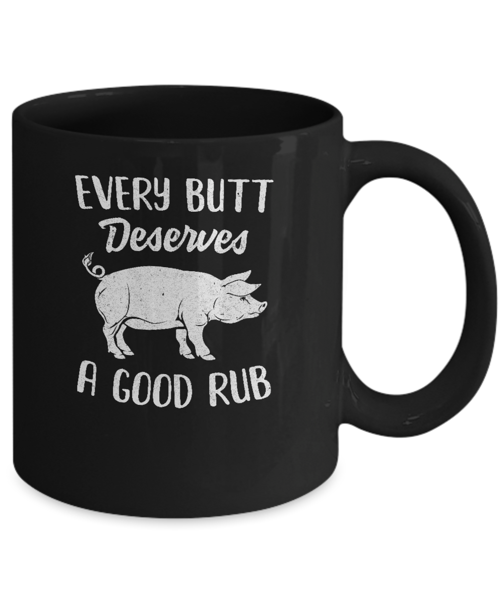 Every Butt Deserves A Good Rub Funny Party BBQ Mug-Coffee Mug-11oz Mug-Black