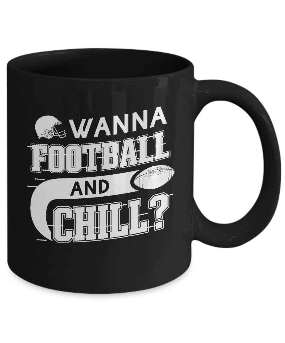 Wanna Football And Chill Mug-Coffee Mug-11oz Mug-Black