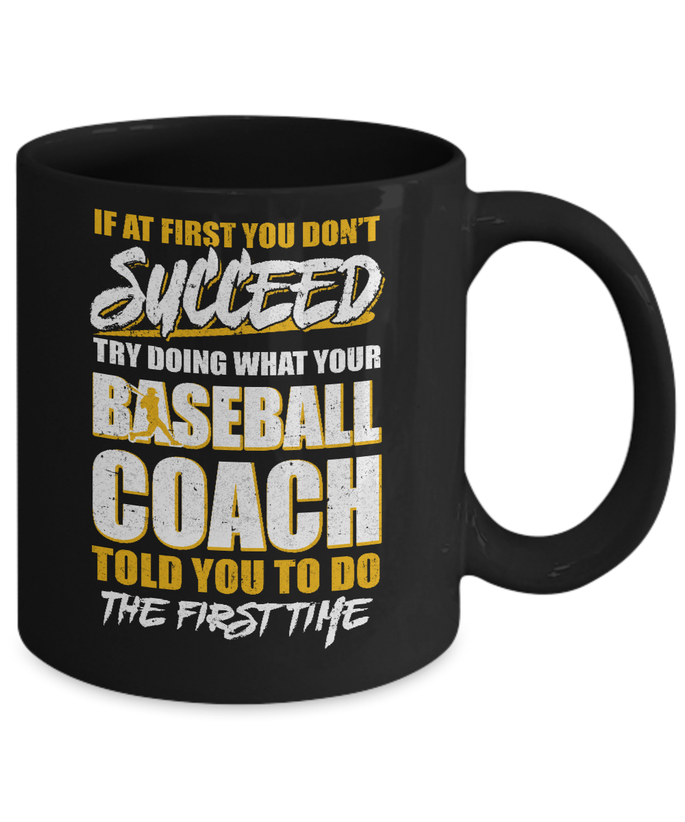 If At First You Don't Succeed Funny Baseball Coach Mug-Coffee Mug-11oz Mug-Black