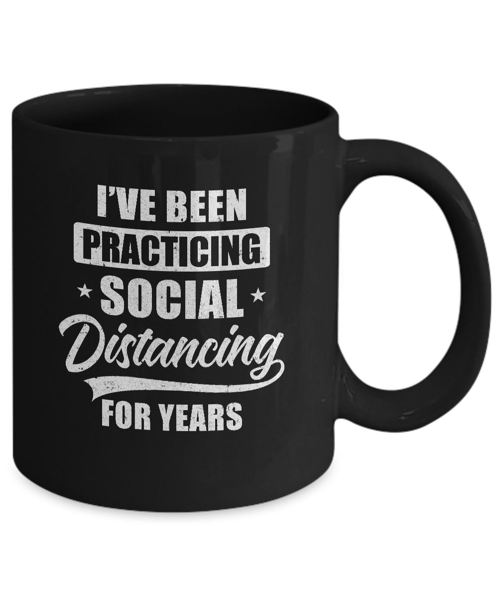 I've Been Social Distancing For Years Quarantine Funny Mug-Coffee Mug-11oz Mug-Black