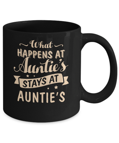 What Happens At Auntie's Stays At Auntie's Mug-Coffee Mug-11oz Mug-Black