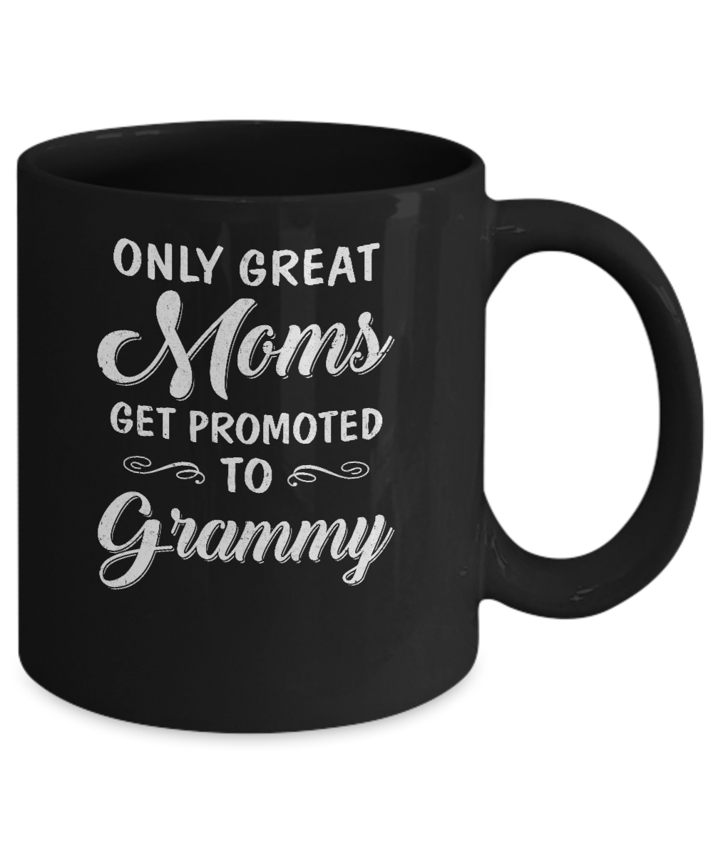 Only Great Moms Get Promoted To Grammy Mothers Day Mug-Coffee Mug-11oz Mug-Black