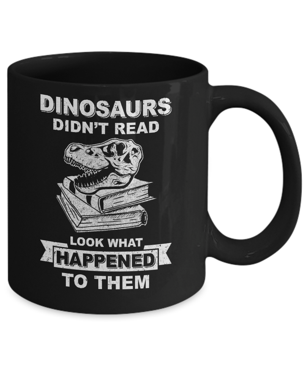Funny Dinosaurs Didn't Read Look What Happened Mug-Coffee Mug-11oz Mug-Black
