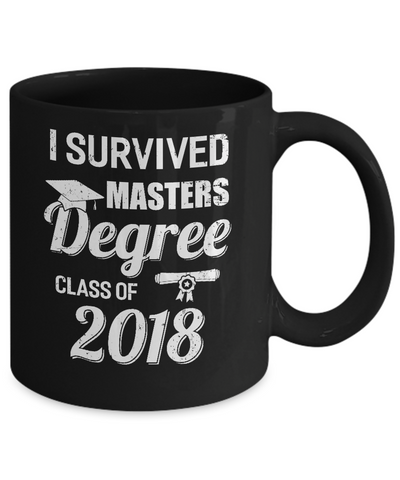 I Survived Masters Degree Graduation Graduate 2018 Gift Mug-Coffee Mug-11oz Mug-Black