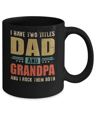 Vintage I Have Two Titles Dad And Grandpa Fathers Day Mug-Coffee Mug-11oz Mug-Black