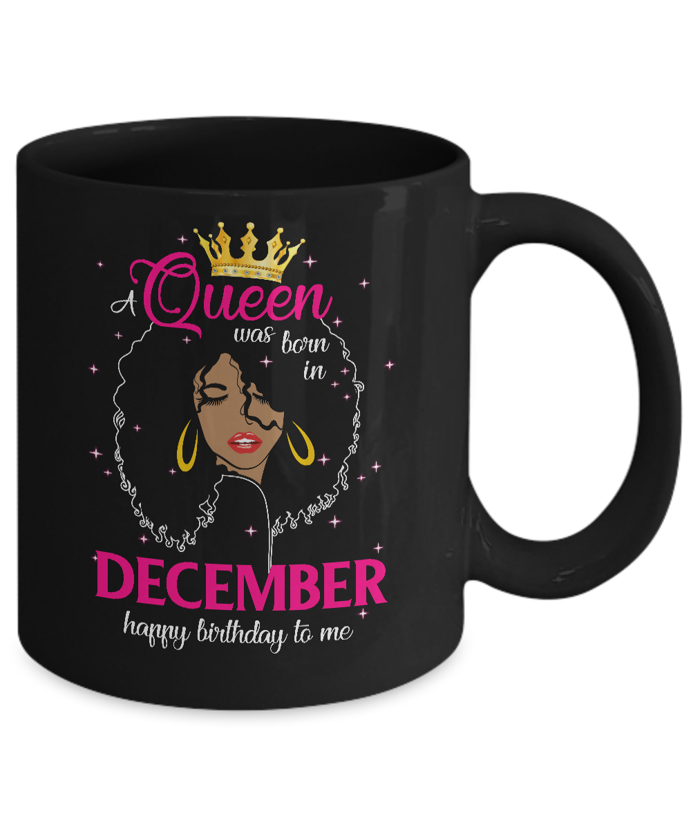 Cool A Queen Was Born In December Happy Birthday To Me Gifts Mug-Coffee Mug-11oz Mug-Black