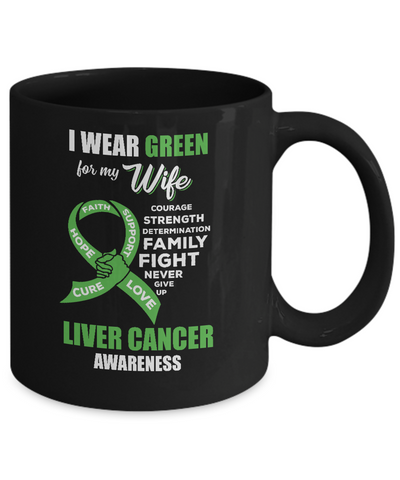 Liver Cancer I Wear Green For My Wife Husband Mug-Coffee Mug-11oz Mug-Black