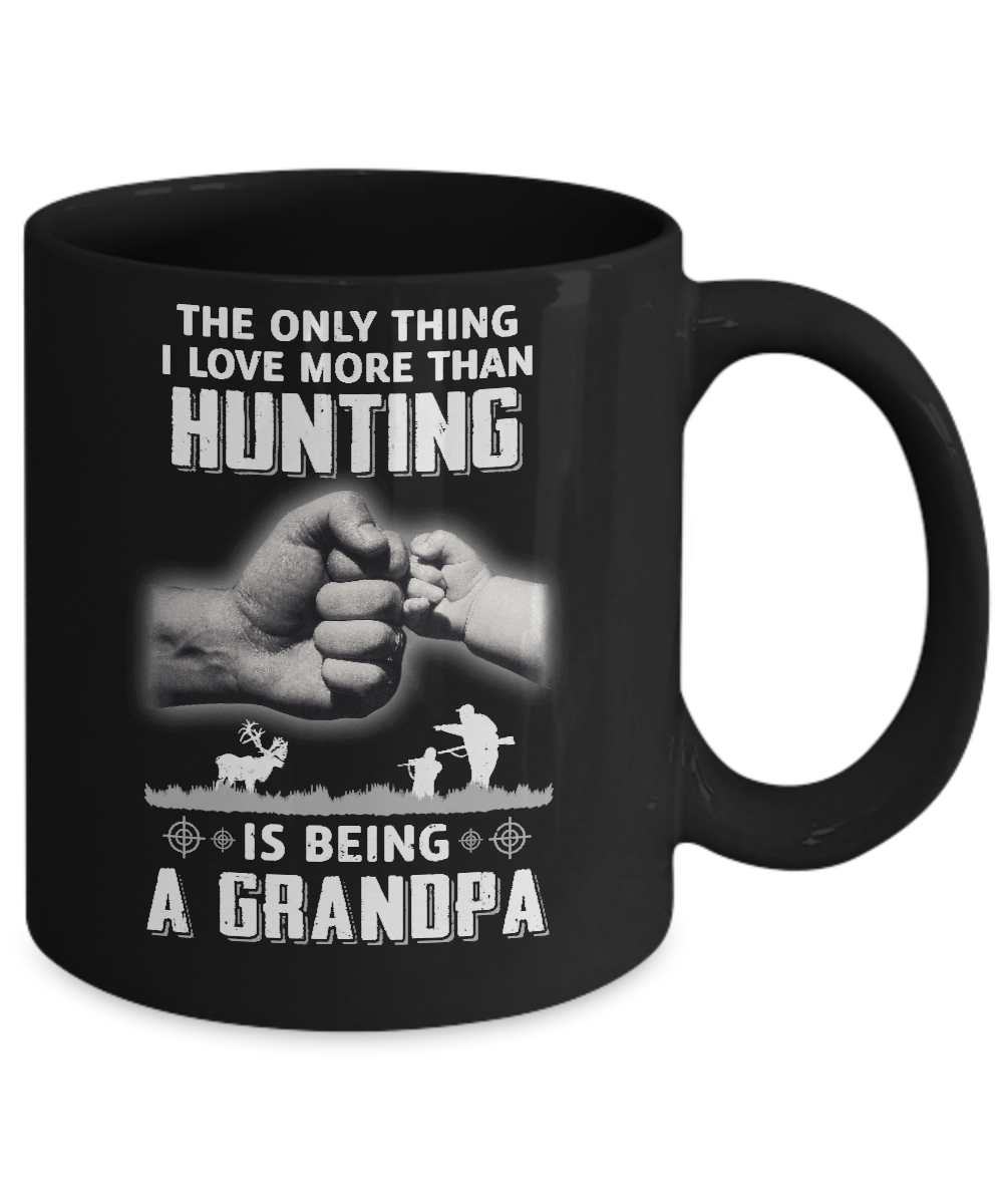 Only Thing I Love More Than Hunting Is Being A Grandpa Fathers Day Mug-Coffee Mug-11oz Mug-Black