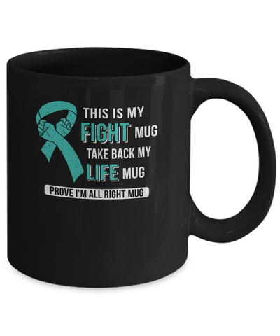 This Is My Fight Ovarian Cancer Awareness Mug-Coffee Mug-11oz Mug-Black