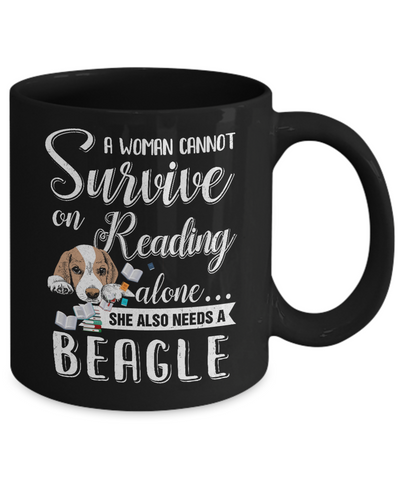 A Woman Cannot Survive On Reading Alone Beagle Mug-Coffee Mug-11oz Mug-Black