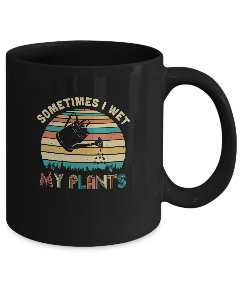 Vintage Sometimes I Wet My Plants Funny Gardening Mug-Coffee Mug-11oz Mug-Black