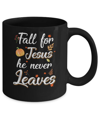 Fall For Jesus He Never Leaves Christian Lover Autumn Gift Mug-Coffee Mug-11oz Mug-Black