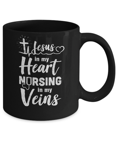 Jesus In My Heart Nursing In My Veins Nurse Mug-Coffee Mug-11oz Mug-Black