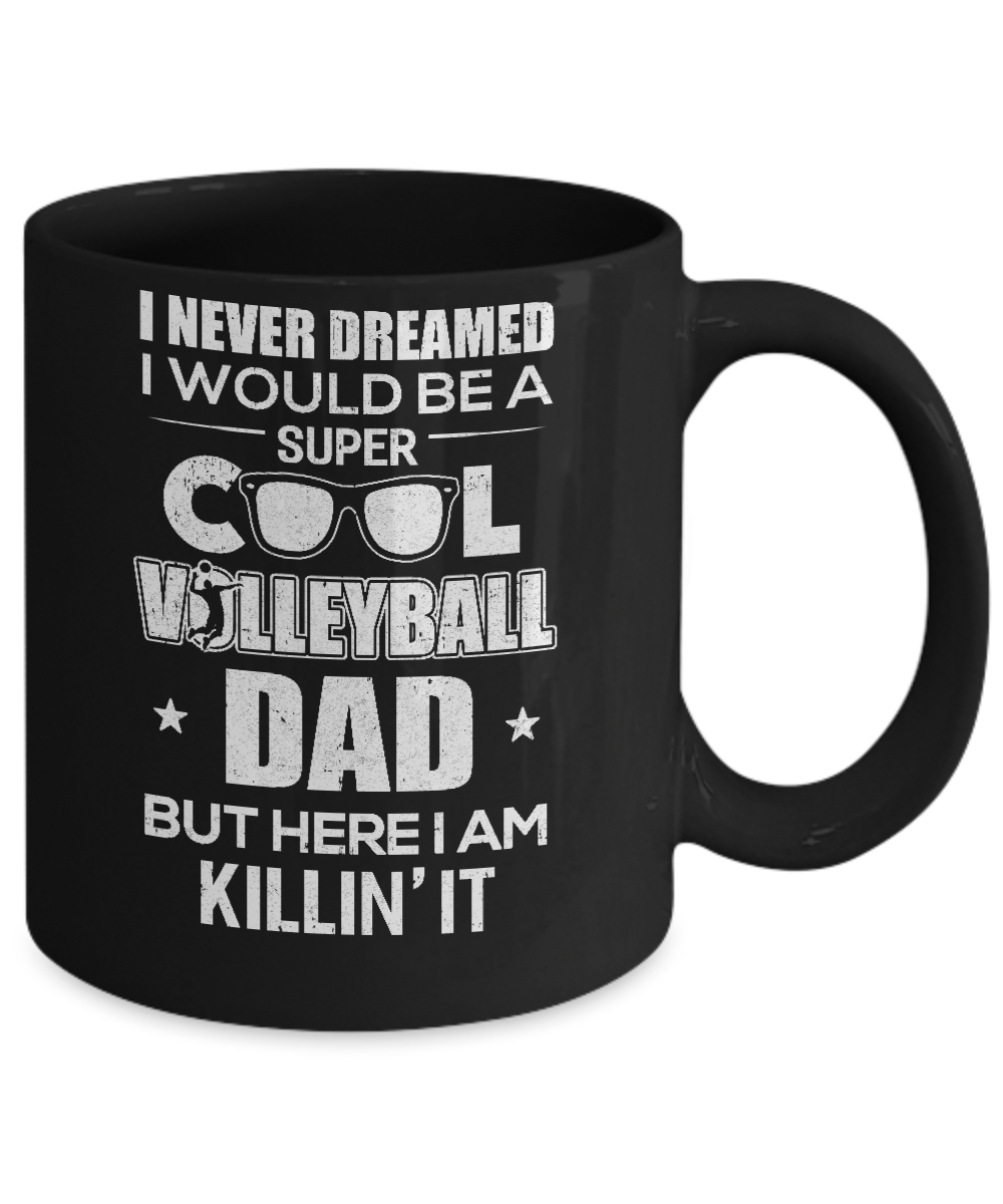Never Dreamed I Would Be A Cool Volleyball Dad Fathers Day Mug-Coffee Mug-11oz Mug-Black