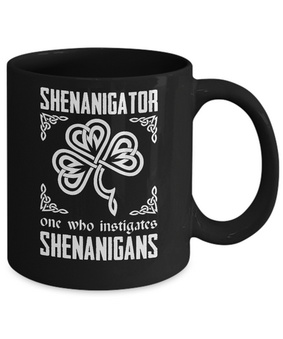 Shenanigator One Who Instigates Shenanigans St Patrick's Day Mug-Coffee Mug-11oz Mug-Black