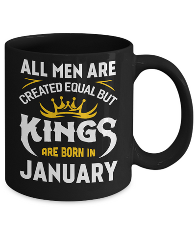 All Men Are Created Equal But Kings Are Born In January Mug-Coffee Mug-11oz Mug-Black