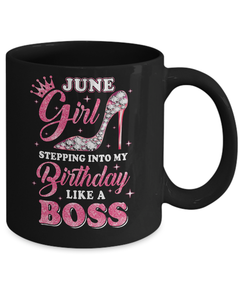 June Girl Stepping into my birthday like a boss Gift Mug-Coffee Mug-11oz Mug-Black