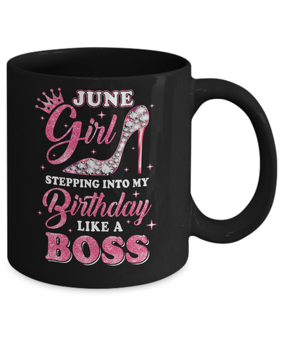 June Girl Stepping into my birthday like a boss Gift Mug-Coffee Mug-11oz Mug-Black