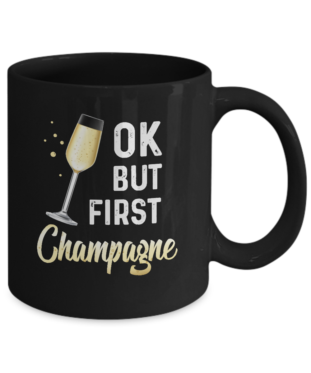 Ok But First Champagne Funny Drinking Wine Mug-Coffee Mug-11oz Mug-Black