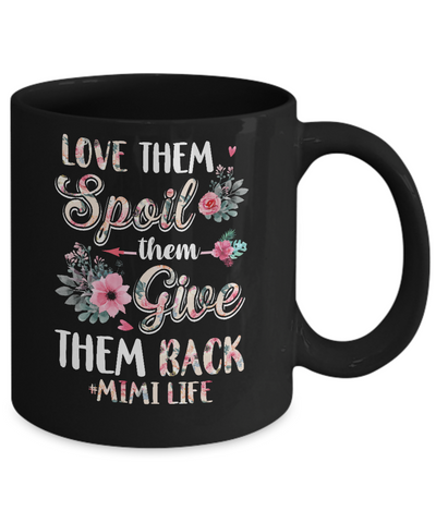 Love Them Spoil Them Give Them Back Mimi Life Mug-Coffee Mug-11oz Mug-Black