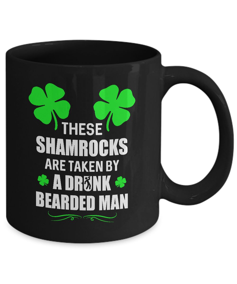 These Shamrocks Are Taken By A Drunk Bearded St Patrick Day Mug-Coffee Mug-11oz Mug-Black