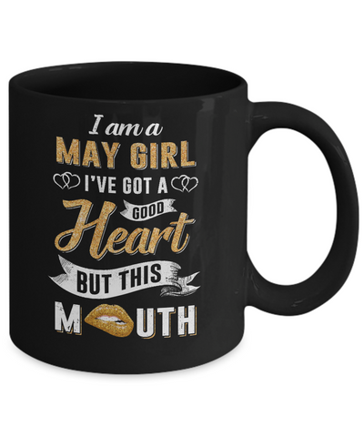 I Am A May Girl I've Got A Good Heart Birthday Mug-Coffee Mug-11oz Mug-Black