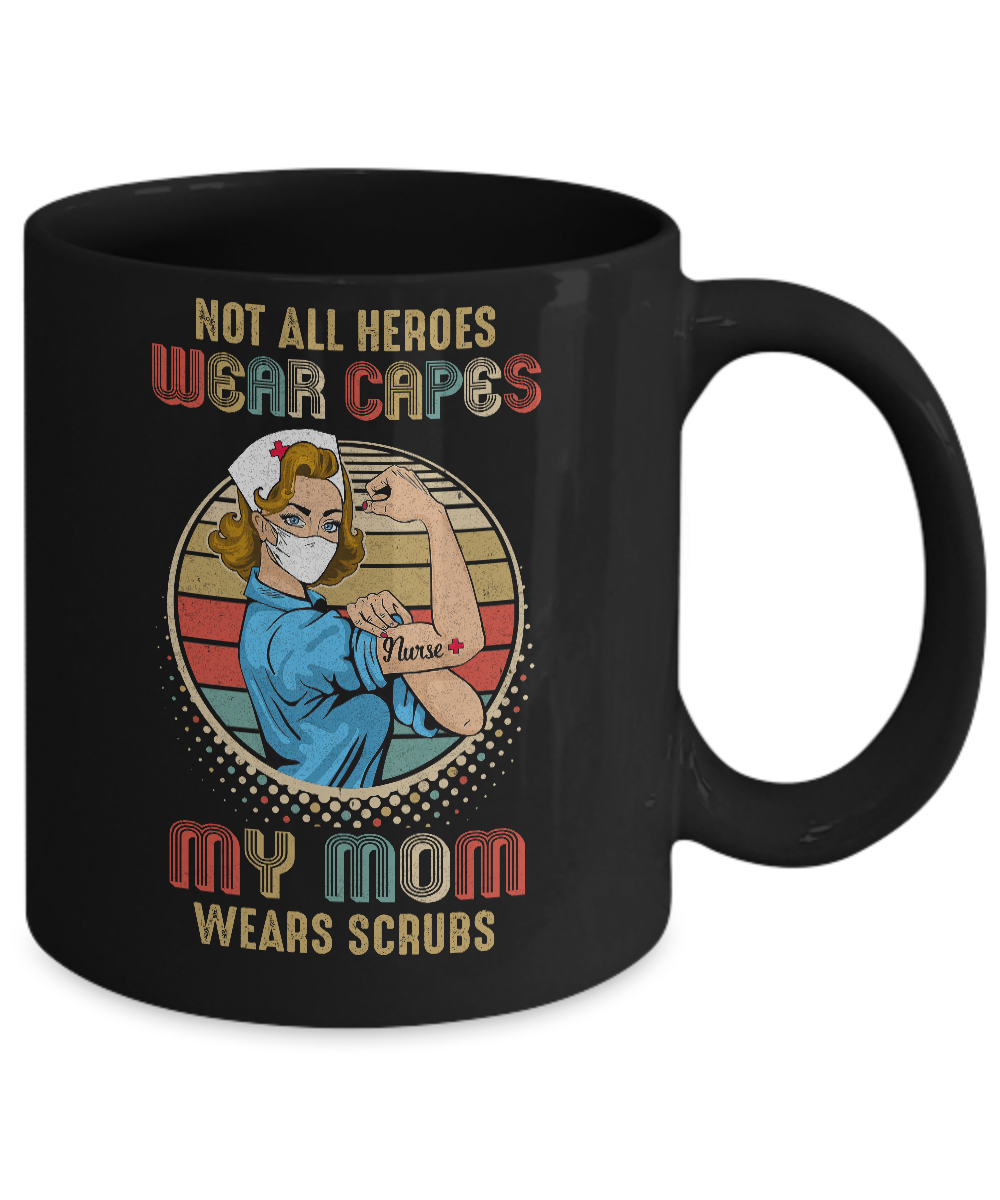 Nurse Not All Heroes Wear Capes My Mom Wears Scrubs Vintage Mug-Coffee Mug-11oz Mug-Black