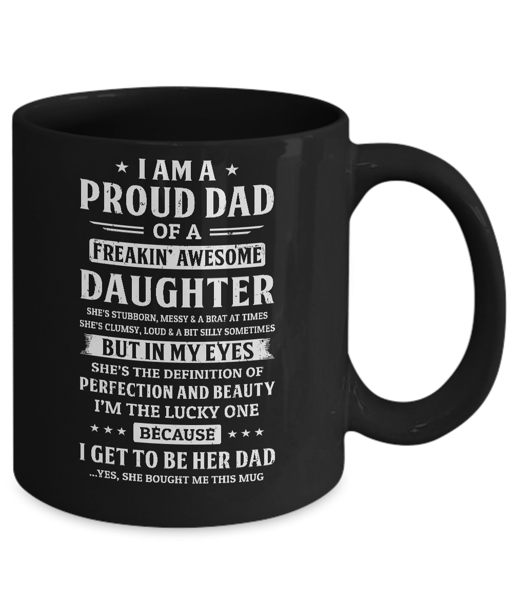 I Am A Proud Dad Of A Freaking Awesome Daughter Mug-Coffee Mug-11oz Mug-Black