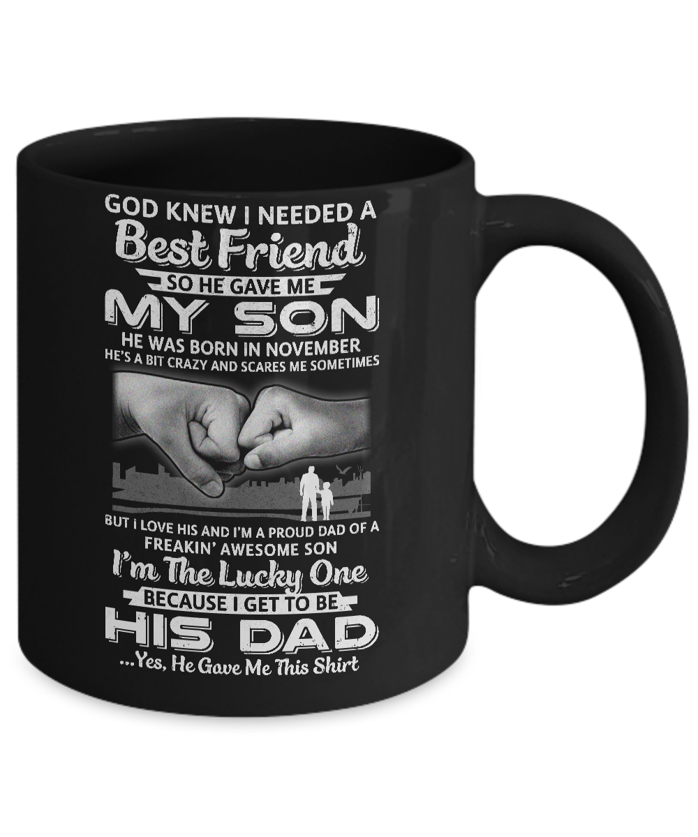 I Needed A Best Friend He Gave Me My Son November Dad Mug-Coffee Mug-11oz Mug-Black