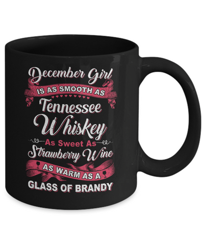 December Girl Is As Smooth As Tennessee Whiskey Birthday Mug-Coffee Mug-11oz Mug-Black