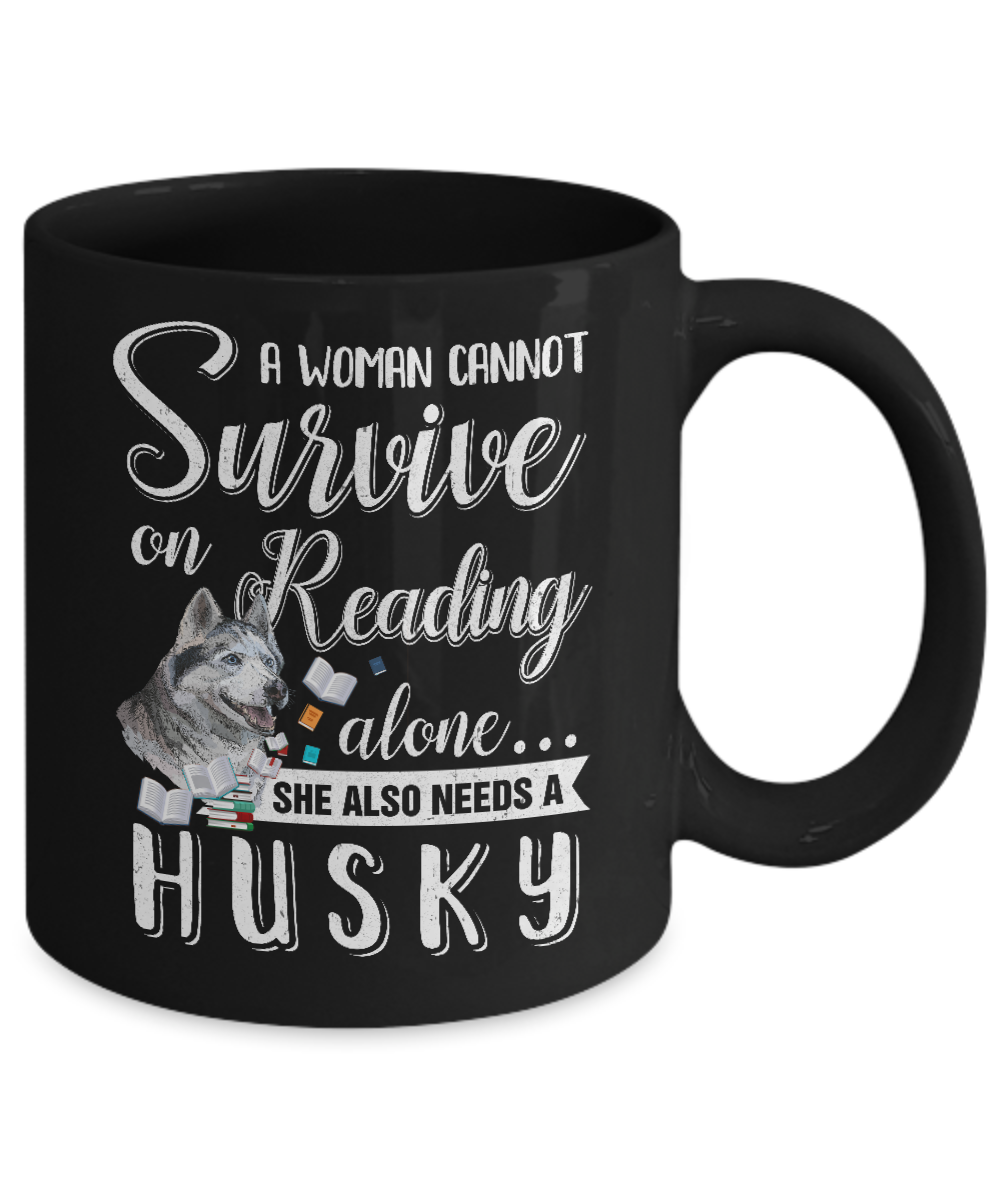 A Woman Cannot Survive On Reading Alone Husky Mug-Coffee Mug-11oz Mug-Black